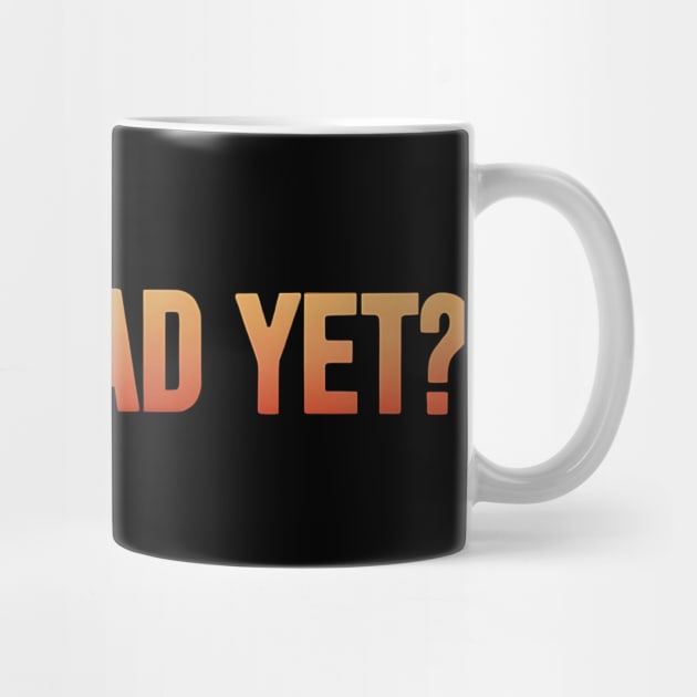 Is-He-Dead-Yet-Funny-Sarcastic-Humor by ArtistTee ⭐⭐⭐⭐⭐